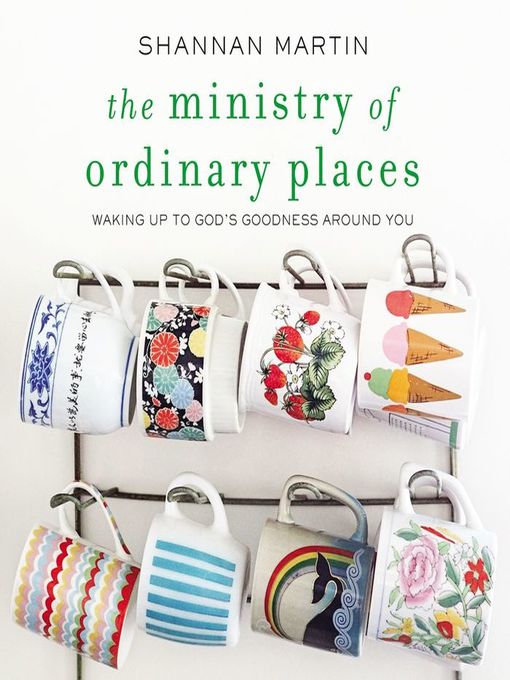 Title details for The Ministry of Ordinary Places by Shannan Martin - Available